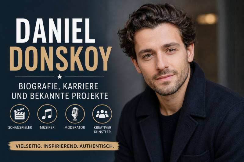 Daniel Donskoy: Biografie, Karriere und bekannte Projekte